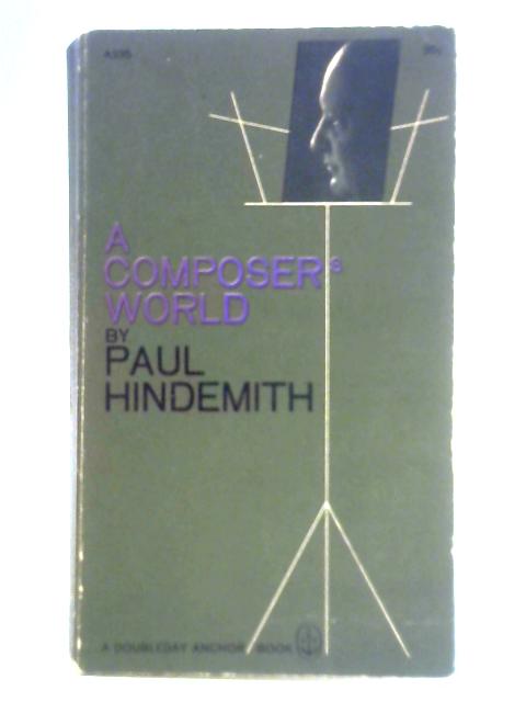 A Composer's World: Horizons and Limitations By Paul Hindemith