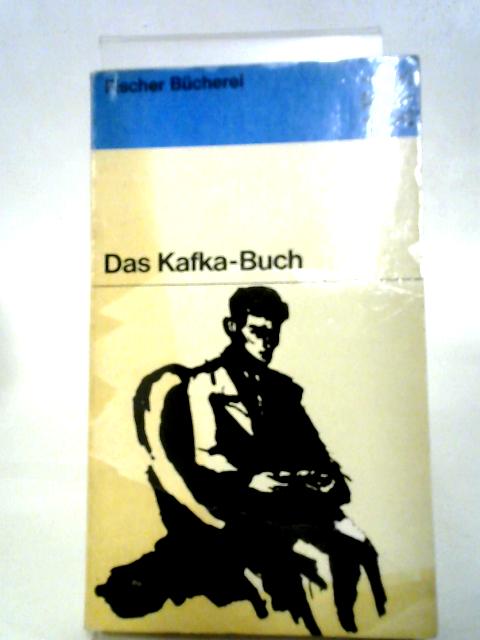 Das Kafka-Buch: Eine innere Biographie in Selbstzeugnissen von Heinz Politzer