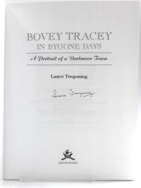 Bovey Tracey in Bygone Days: A Portrait of a Dartmoor Town von Lance Tregoning