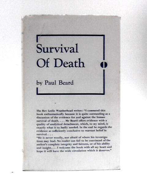 Survival of Death For and Against By Paul Beard