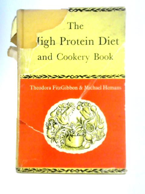 The High Protein Diet and Cookery Book By Theodora Fitzgibbon & Michael Hemans