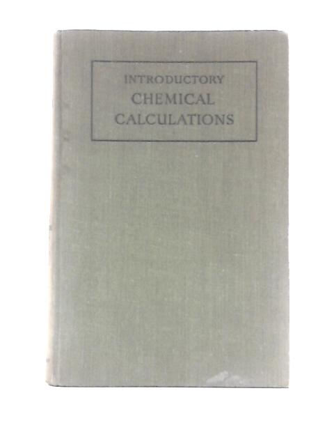 Introductory Chemical Calculations By Sylvanus J. Smith