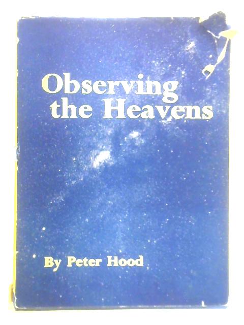 Observing the Heavens By Peter Hood