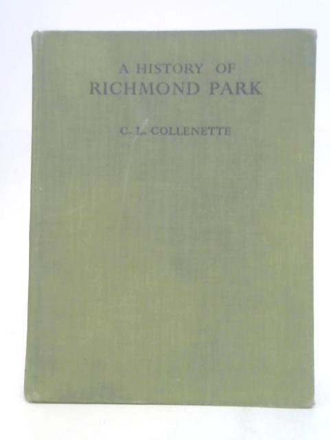 A History of Richmond Park: With an Account of Its Birds and Animals. von C.L. Collenette