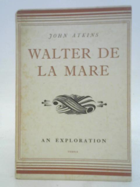 Walter De La Mare An Exploration von John Atkins