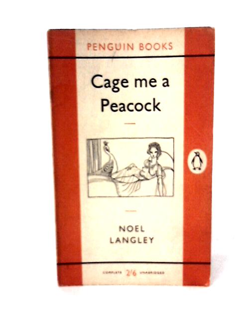 Cage Me A Peacock By Noel Langley