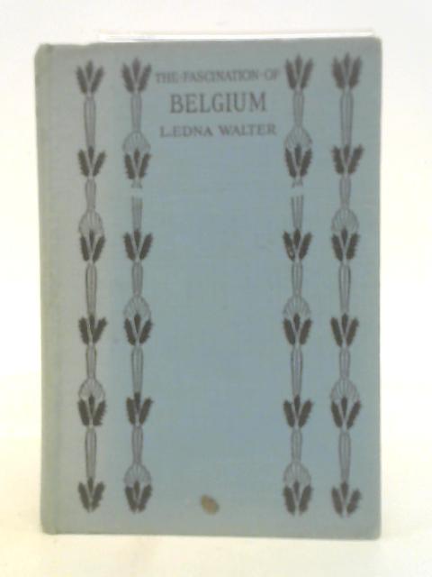 The Fascination of Belgium. von Edna Walter