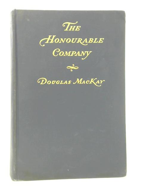 The Honourable Company: A History of The Hudson's Bay Company par Douglas Mackay