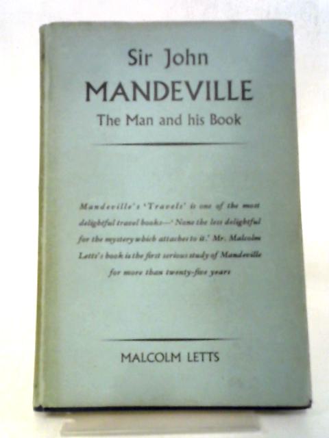 Sir John Mandeville: The Man and His Book By Malcolm Letts