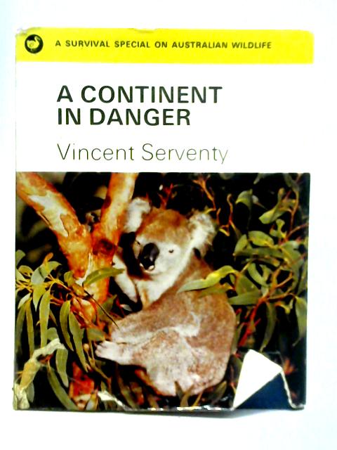 A Continent in Danger - a Survival Special on Australian Wildlife By Vincent Serventy