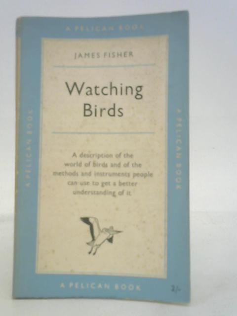 Watching Birds. By James Fisher