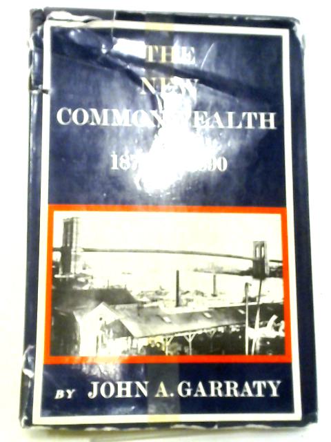 The New Commonwealth: 1877-1890 von John A. Garraty