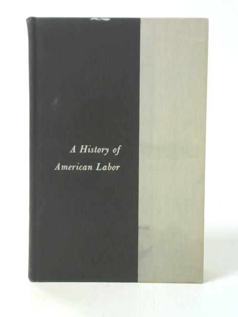 A History of American Labor By Joseph G. Rayback