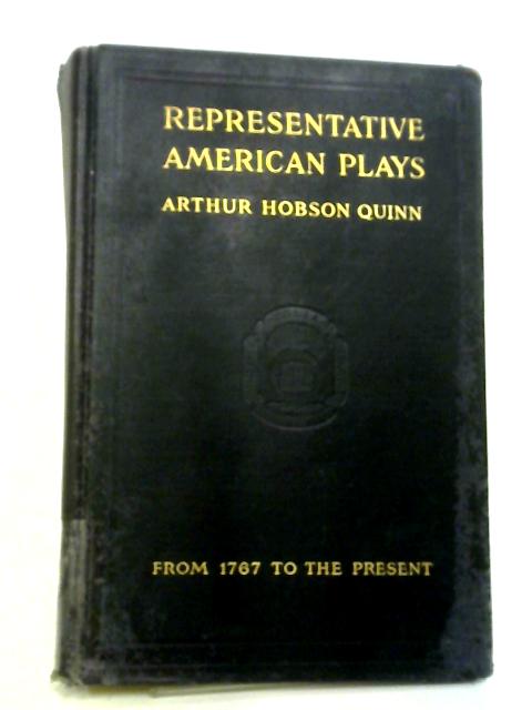 Representative American Plays By Arthur Quinn