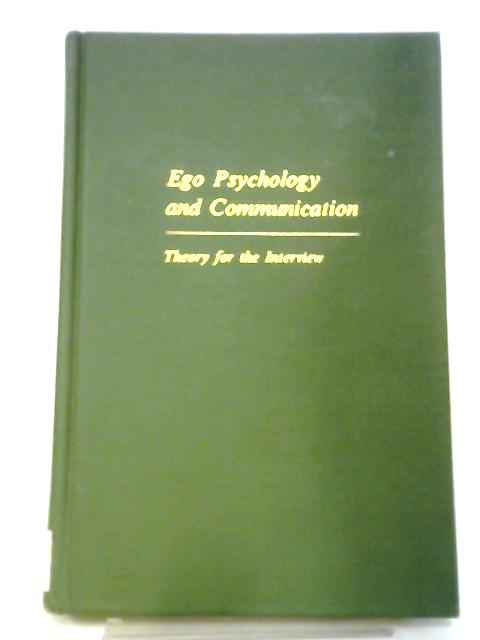 Ego Psychology and Communication: Theory for the Interview By Norman A Polansky