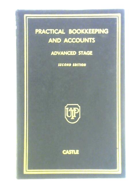 Practical Bookkeeping and Accounts By E. F. Castle