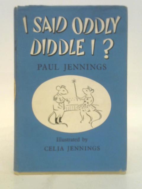 I Said Oddly , Diddle I? By Paul Jennings