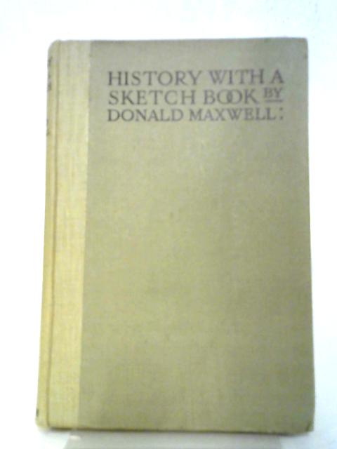 History With a Sketch Book By Donald Maxwell