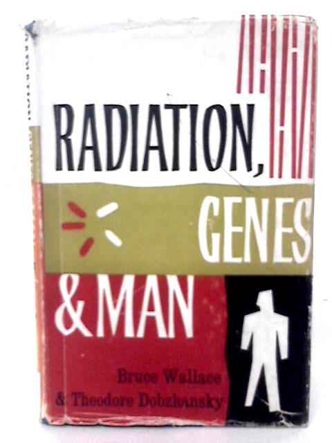 Radiation, Genes And Man von Bruce Wallace