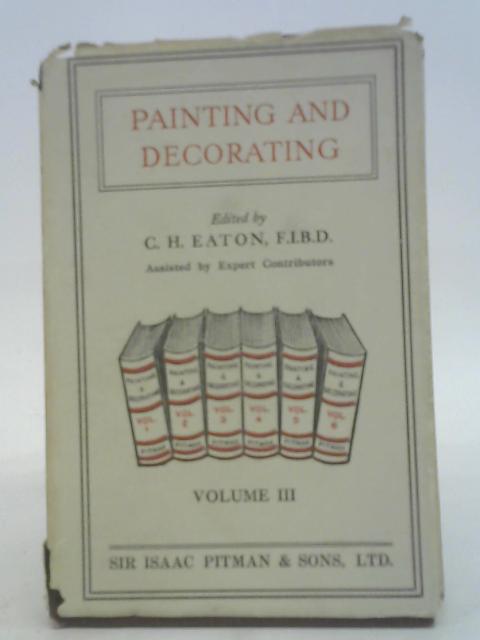 Painting and Decorating: Volume III By Charles H. Eaton