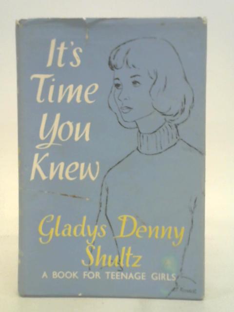 It's Time You Knew von Gladys Denny Shultz