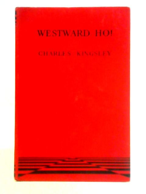 Westward Ho! By Charles Kingsley