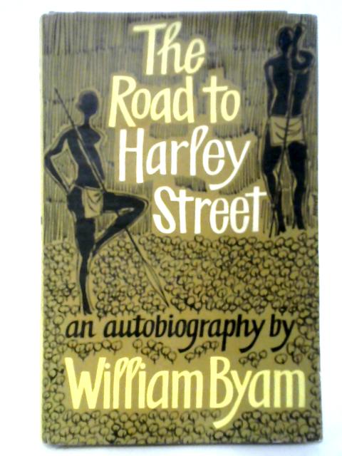 The Road to Harley Street By William Byam