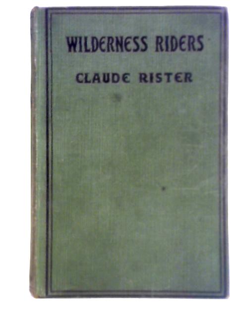 Wilderness Riders By Claude Rister