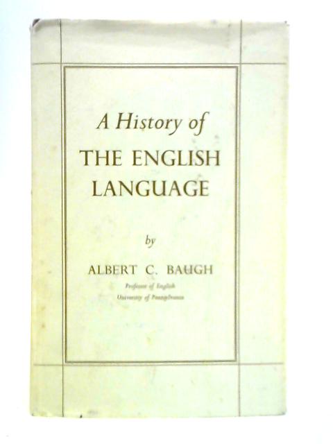 A　By　Used　History　Baugh　the　of　Albert　English　Language　C.　Books　1671554890DPB　Old　Rare　at　World　of
