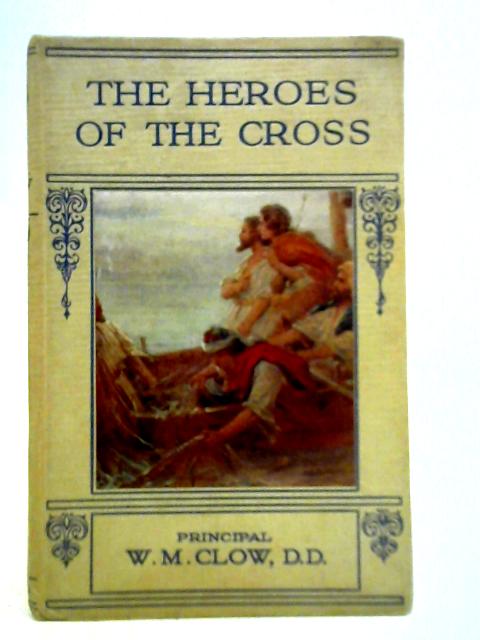 The Heroes of the Cross By W. M. Clow