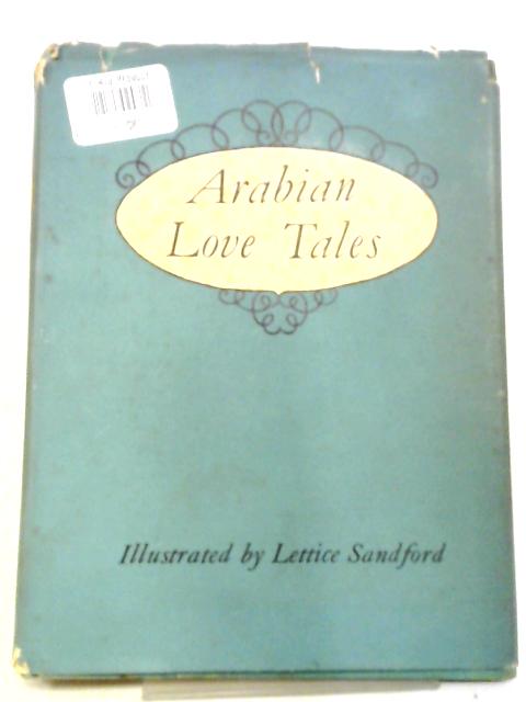 Arabian Love Tales Being Romances From The Book Of The Thousand Nights And One Night. By Powys Mathers