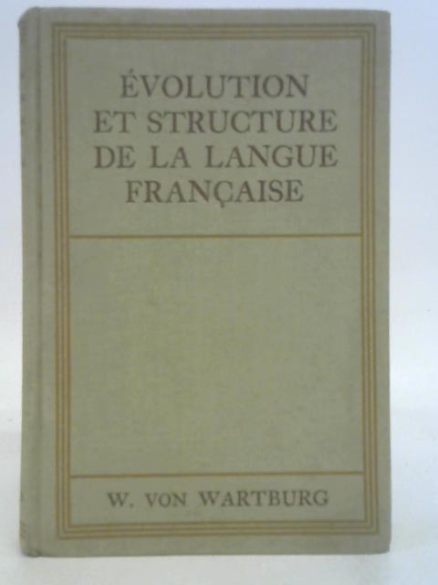 Evolution et structure de la langue Française By W. Von Wartburg