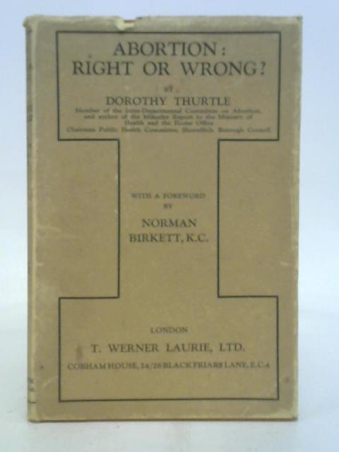 Abortion: Right or Wrong? By Dorothy Thurtle