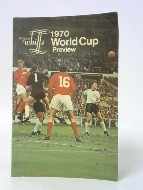 Wills Whiffs 1970 World Cup Preview By Albert Sewell (Ed.)