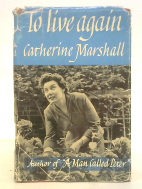 To Live Again By Catherine Marshall