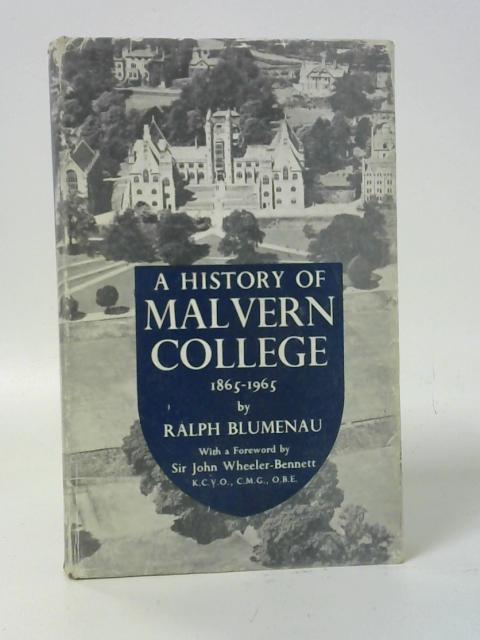 A History of Malvern College, 1865 to 1965 By Ralph Blumenau