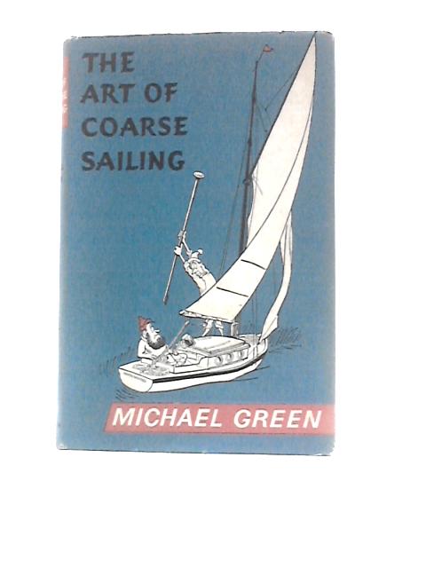 The Art of Coarse Sailing par Michael Green