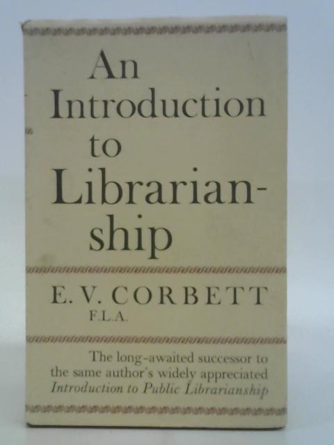 An introduction to librarianship By Edmund V Corbett