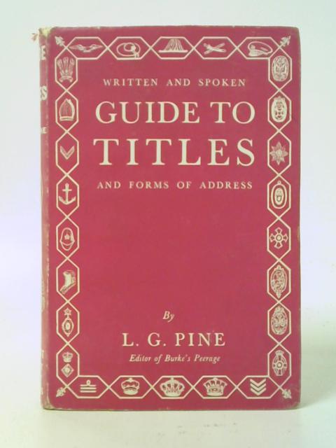 Written and Spoken Guide to Titles and Forms of Address By L. G. Pines