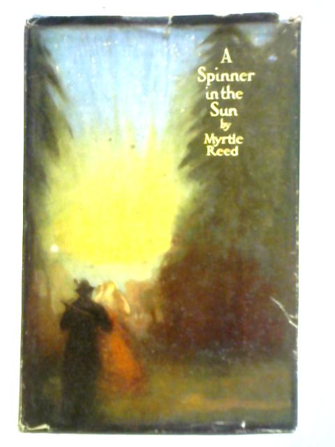 A Spinner in the Sun By Myrtle Reed