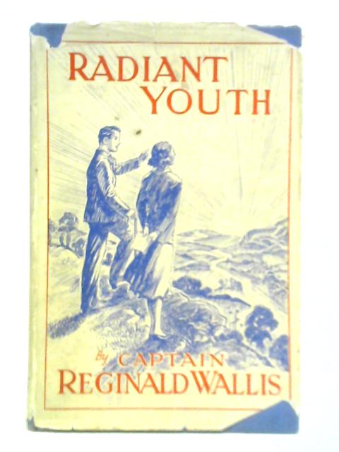 Radiant Youth By Captain Reginald Wallis