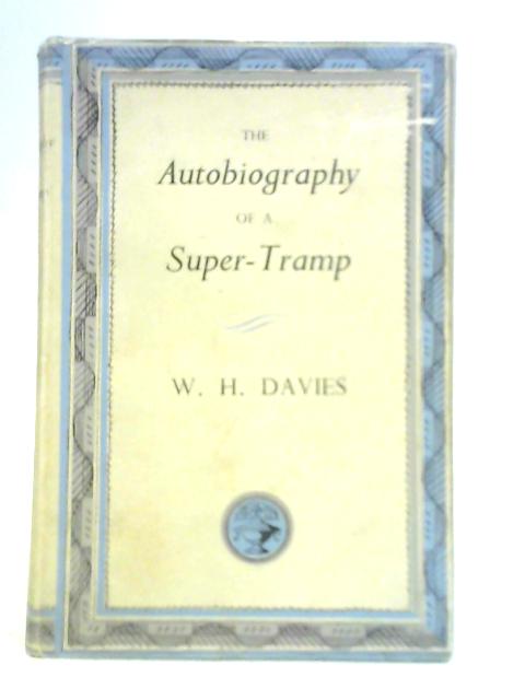 The Autobiography of a Super-tramp von W. H. Davies