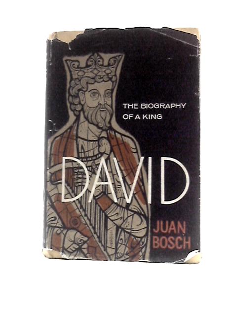 David; The Biography of a King von Juan Bosch John Marks (Trans.)