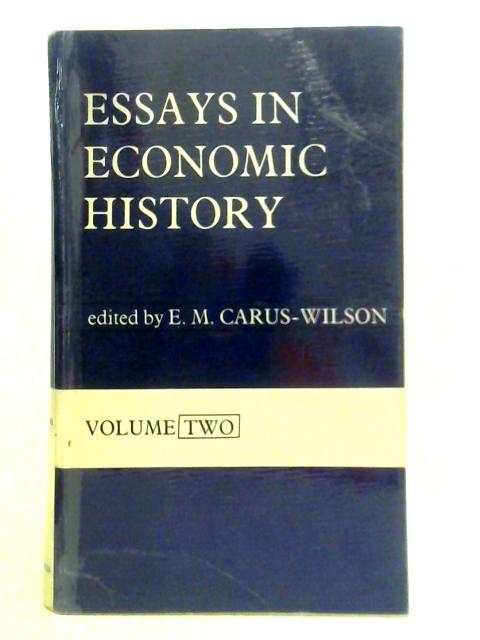 Essays in Economic History, Volume Two By E. M. Carus-Wilson