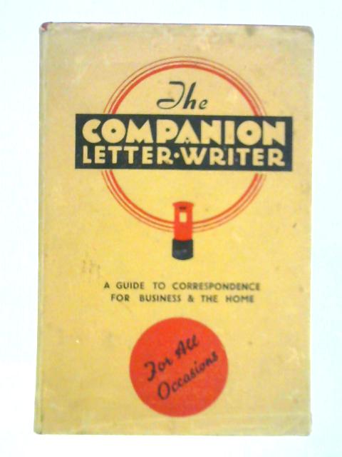 The Companion Letter-Writer, A Guide to Correspondence for Business and the Home von Various