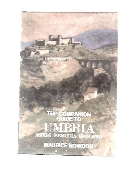 The Companion Guide to Umbria By Maurice Rowdon