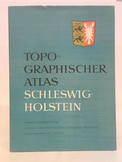 Topographischer Atlas Schleswig-Holstein : 83 Ktn-Ausschnitte ausgew. u. erl. Mit e. Beitr. über d. amtl. Landktn. By Christian & Muu