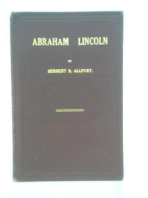 Abraham Lincoln By Herbert R Allport