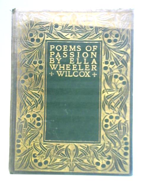 Poems of Passion von Ella Wheeler Wilcox