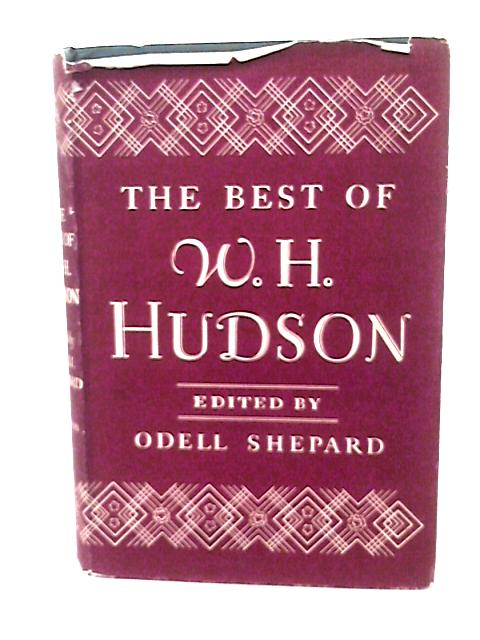 The Best Of W.H. Hudson By Odell Shepard (ed)